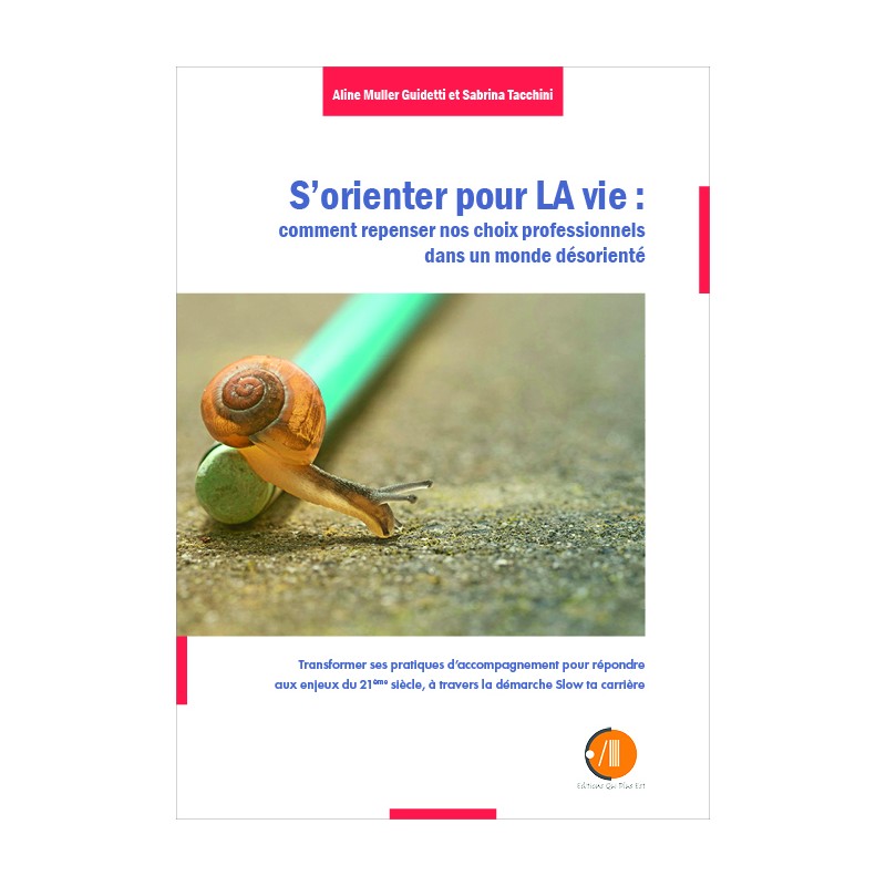 S'orienter pour LA vie : comment repenser nos choix professionnels dans un monde désorienté.