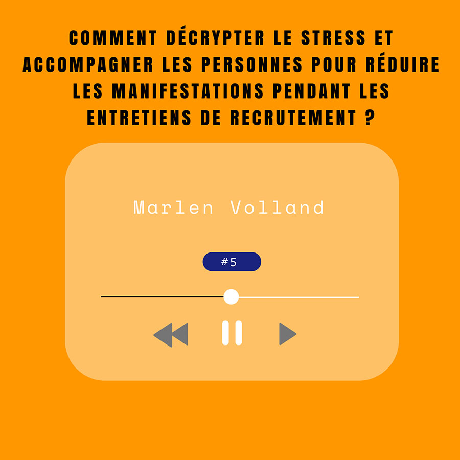 comment décrypter le stress et accompagner les personnes pour réduire les manifestations pendant les entretiens de recrutement